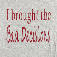 Bad Decisions Tee (L)