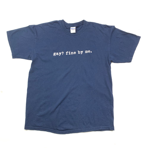 Gay? Fine By Me Tee (L)