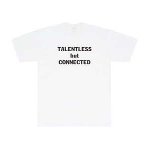 Talentless but Connected Tee (All Sizes Available)
